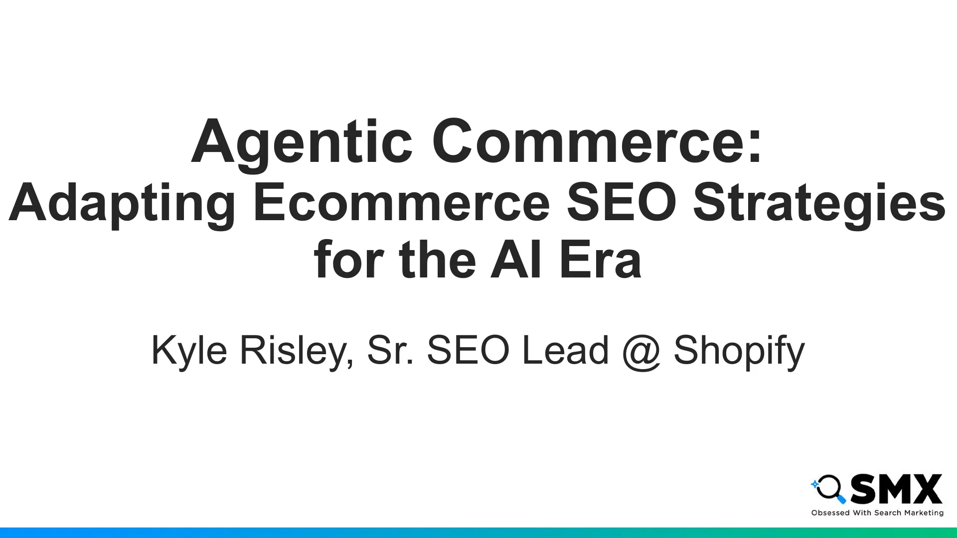 Slide 1: Agentic Commerce: Adapting Ecommerce SEO Strategies for the AI Era Kyle Risley, Sr.