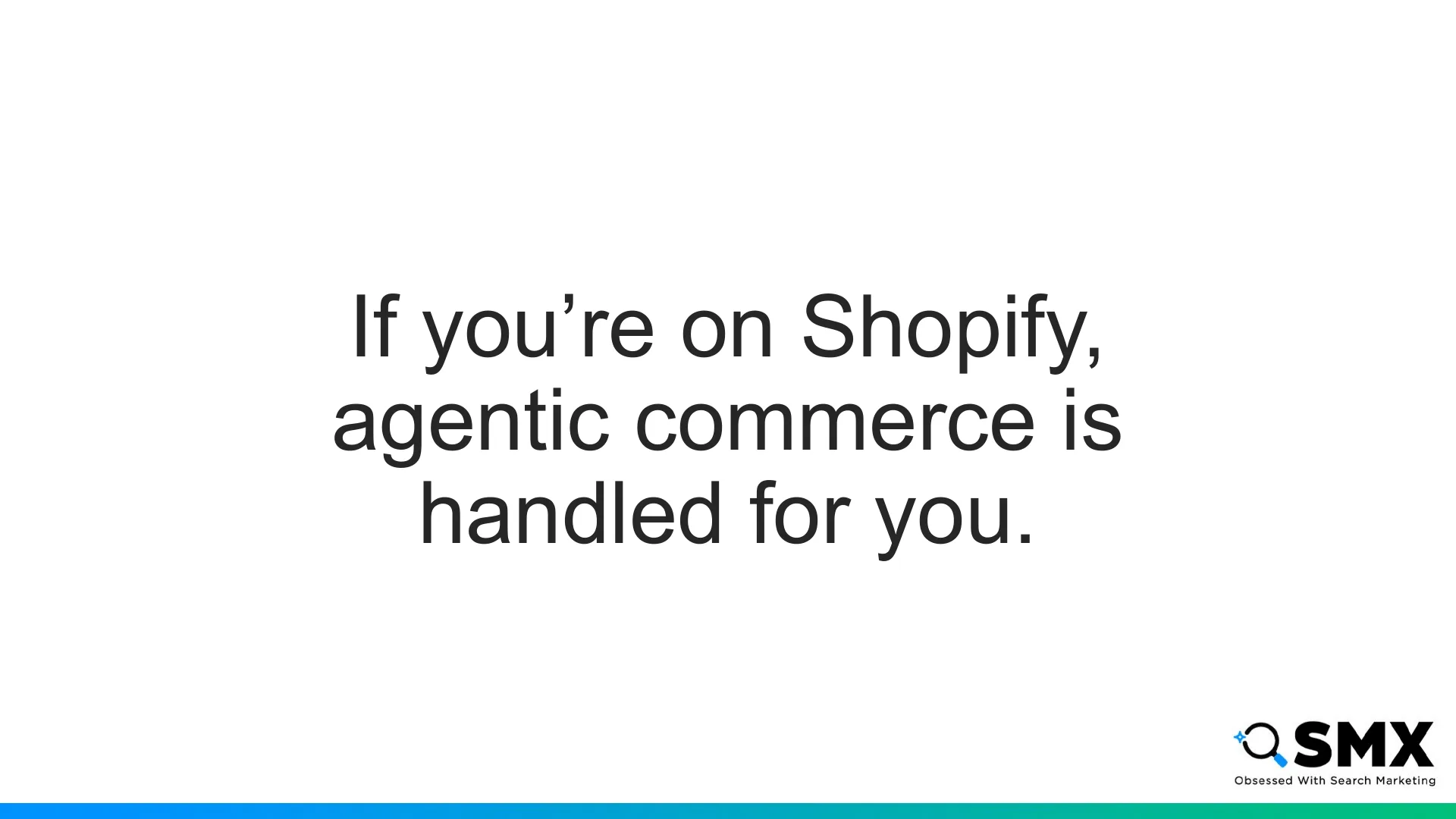 Slide 25: If you’re on Shopify, agentic commerce is handled for you.