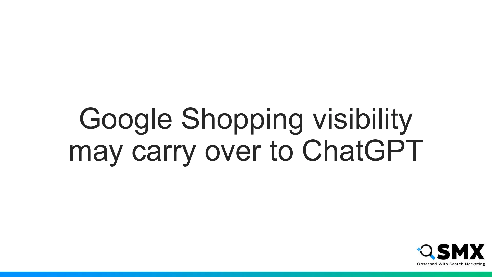 Slide 47: Google Shopping visibility may carry over to ChatGPT